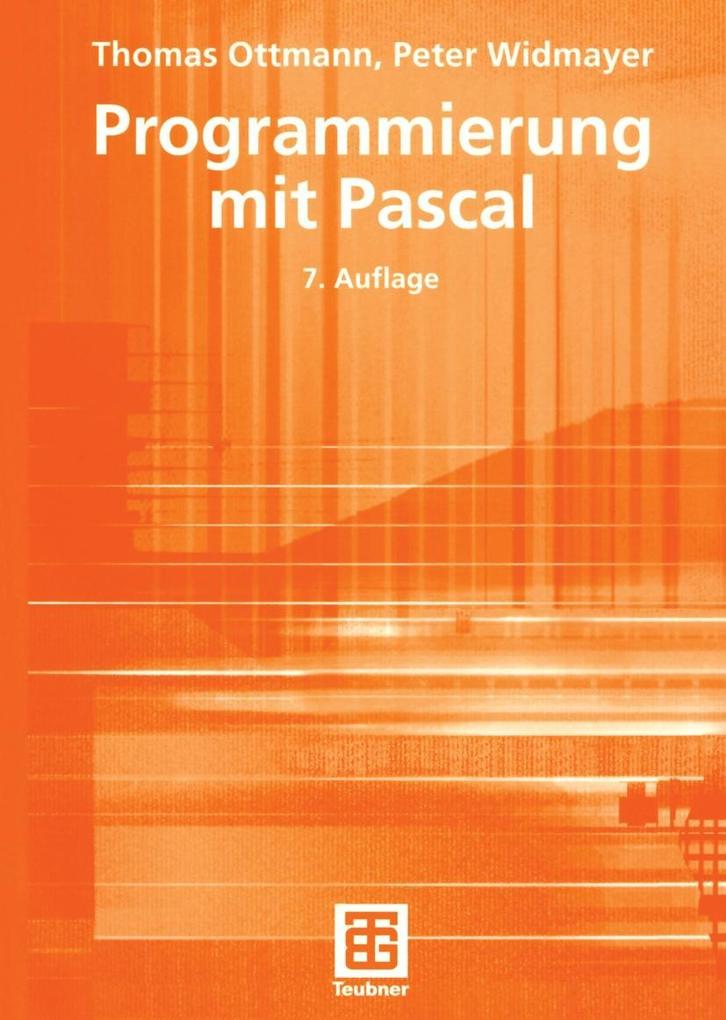 Programmierung mit Pascal - Thomas Ottmann/ Peter Widmayer