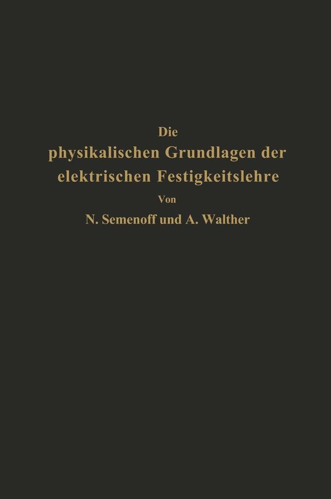 Die physikalischen Grundlagen der elektrischen Festigkeitslehre - Na Semenoff/ Na Walther