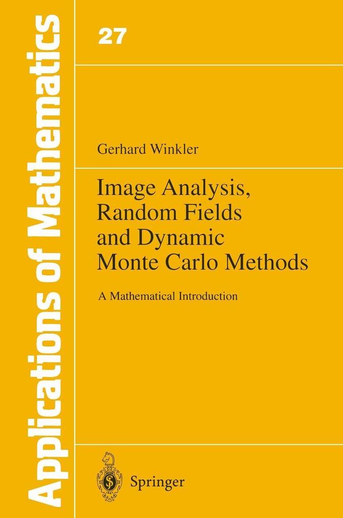 Image Analysis Random Fields and Dynamic Monte Carlo Methods - Gerhard Winkler