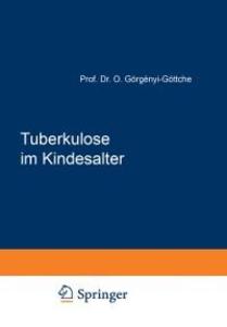 Tuberkulose im Kindesalter - Oskar Görgenyi-Göttche