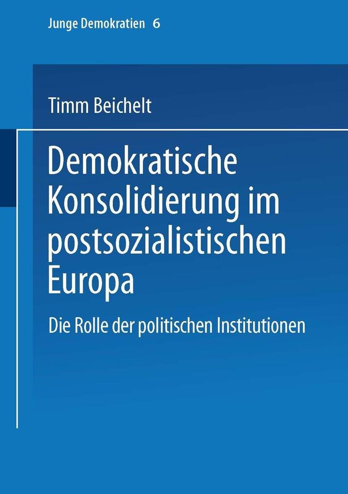 Demokratische Konsolidierung im postsozialistischen Europa - Timm Beichelt