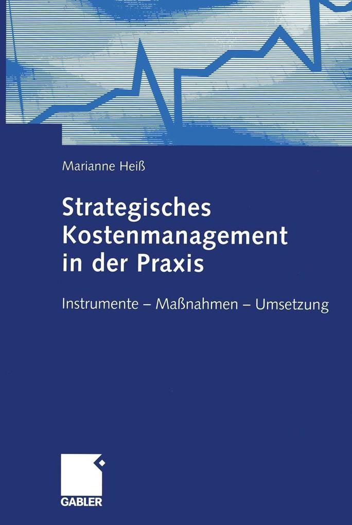 Strategisches Kostenmanagement in der Praxis - Marianne Heiß