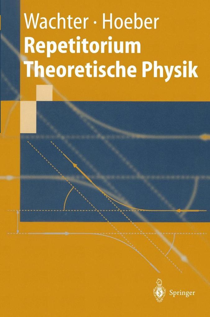 Repetitorium Theoretische Physik - Henning Hoeber/ Armin Wachter
