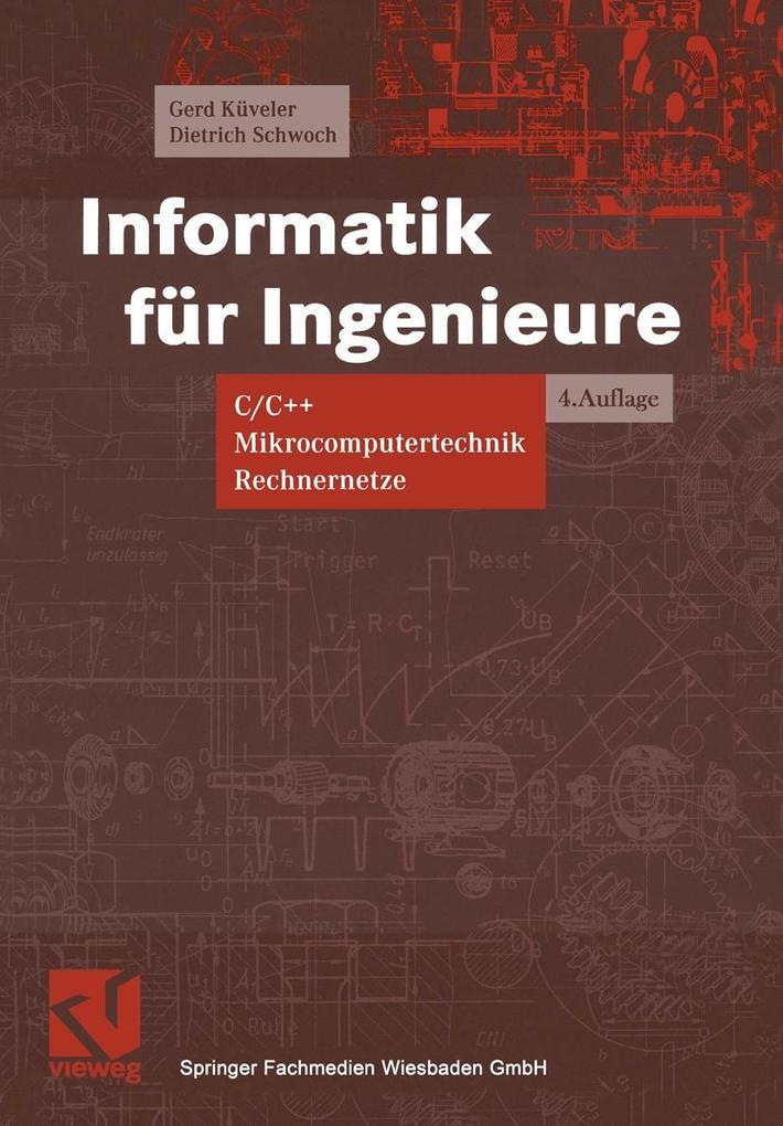 Informatik für Ingenieure - Gerd Küveler/ Dietrich Schwoch