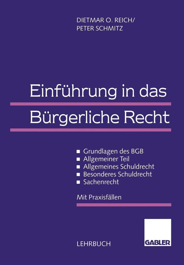 Einführung in das Bürgerliche Recht - Dietmar O. Reich/ Peter Schmitz