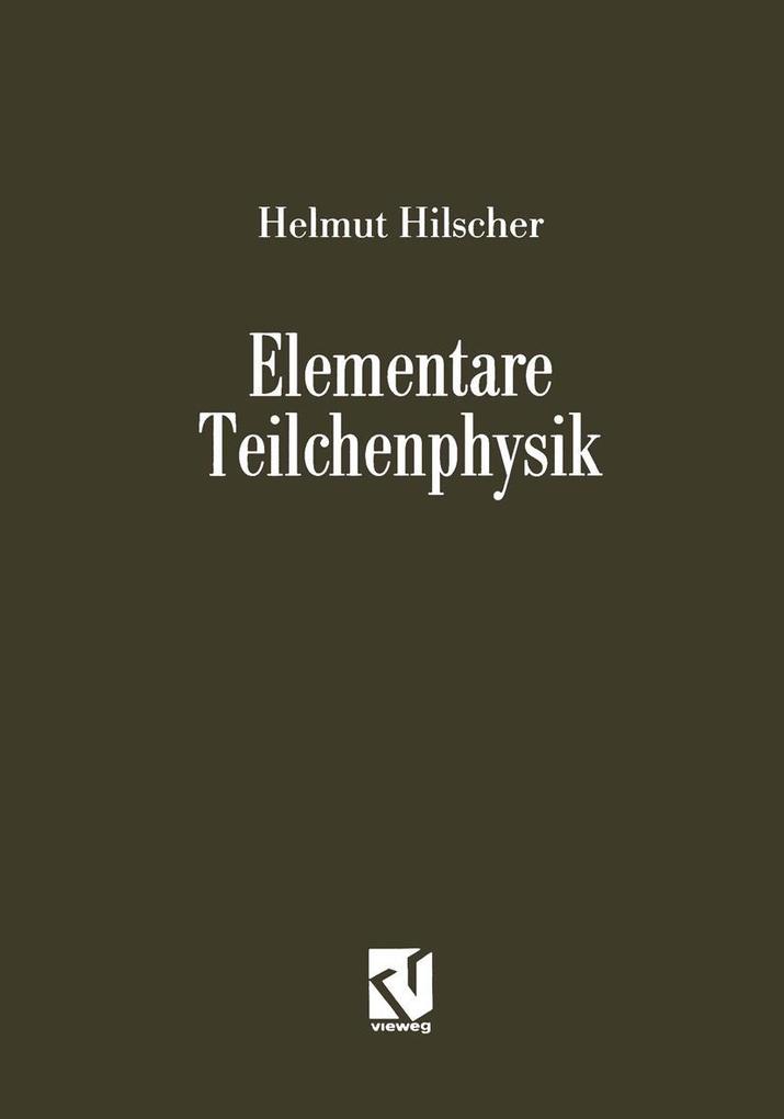 Elementare Teilchenphysik - Helmut Hilscher
