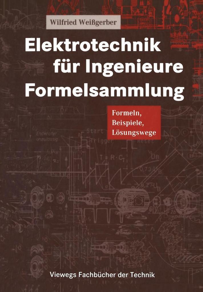 Elektrotechnik für Ingenieure Formelsammlung - Wilfried Weißgerber