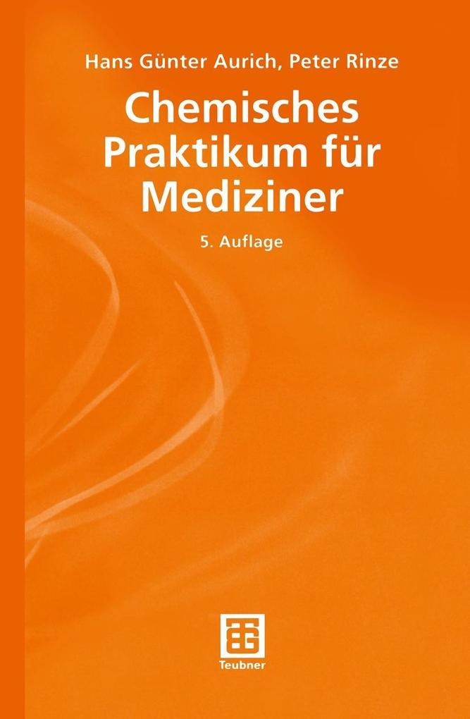Chemisches Praktikum für Mediziner - Hans Günter Aurich/ Peter Rinze