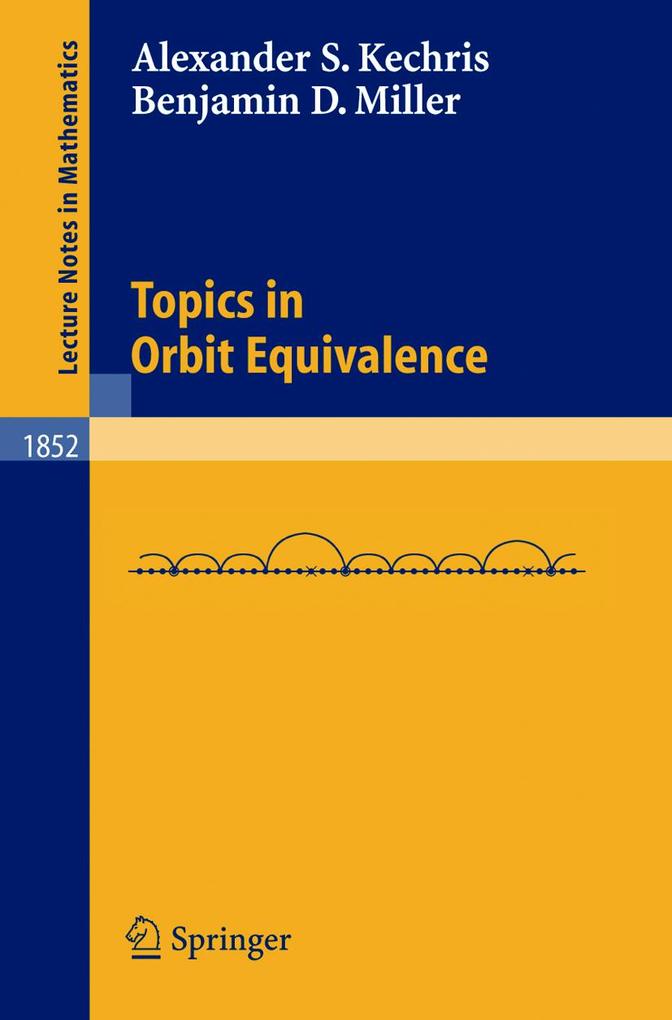 Topics in Orbit Equivalence - Alexander Kechris/ Benjamin D. Miller