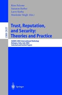 Trust Reputation and Security: Theories and Practice