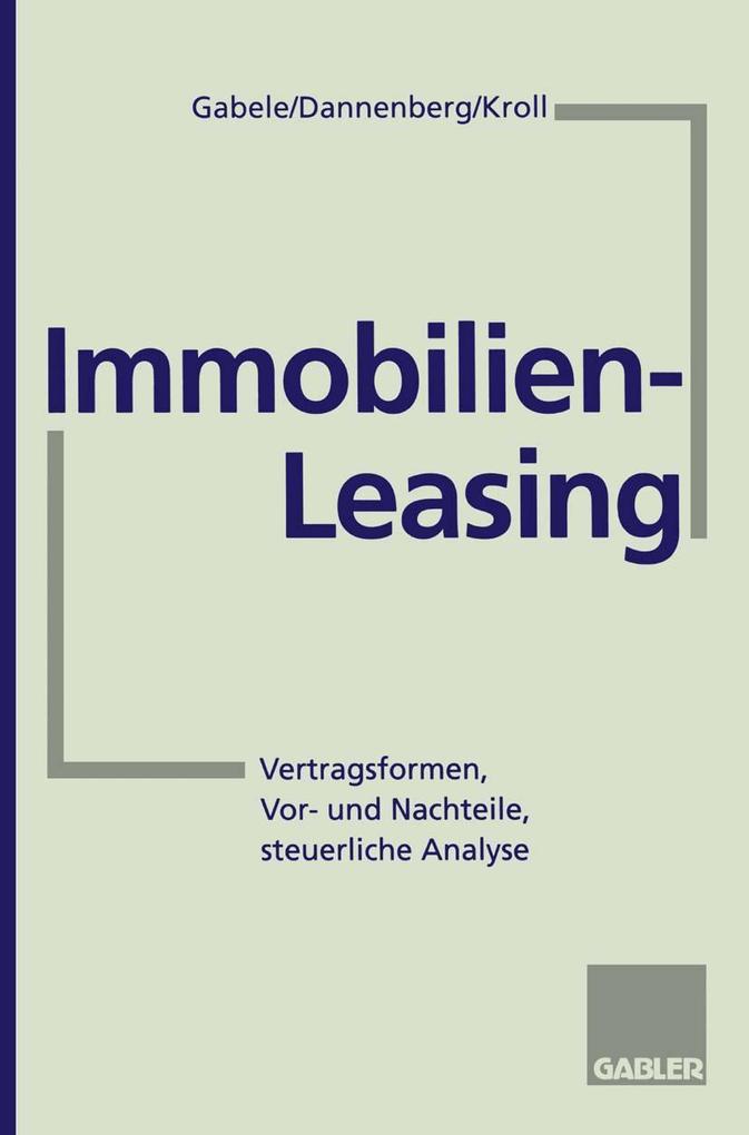 Immobilien-Leasing - Jan Dannenberg/ Eduard Gabele/ Michael Kroll