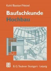 Baufachkunde - K. Bastian/ A. Kohl/ E. Neizel