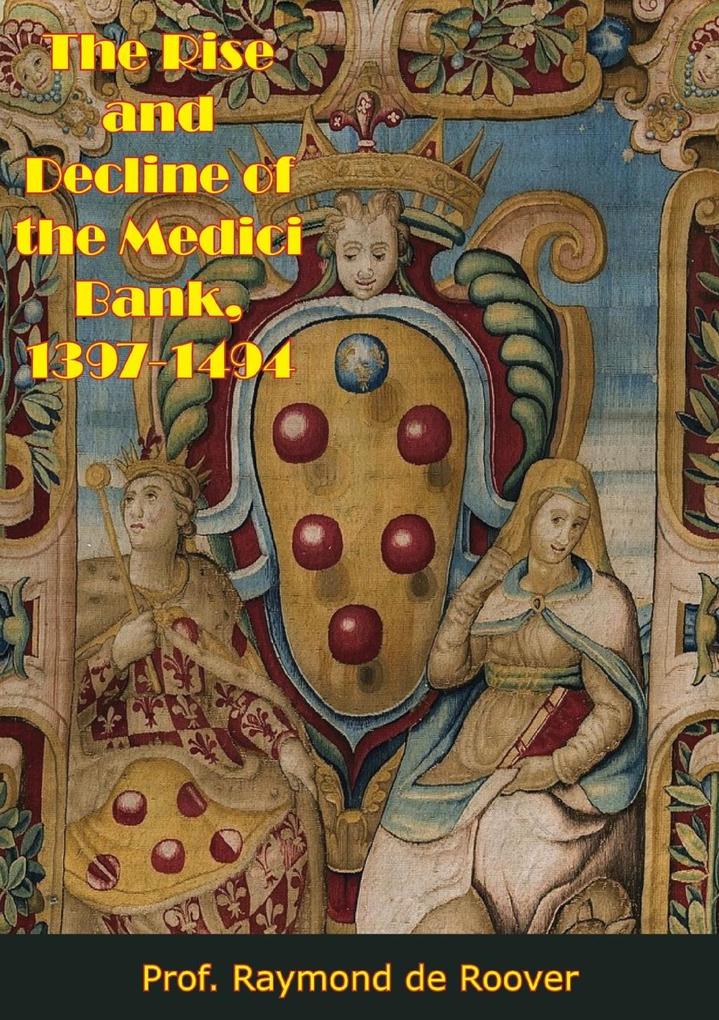 Rise and Decline of the Medici Bank 1397-1494 - Raymond De Roover