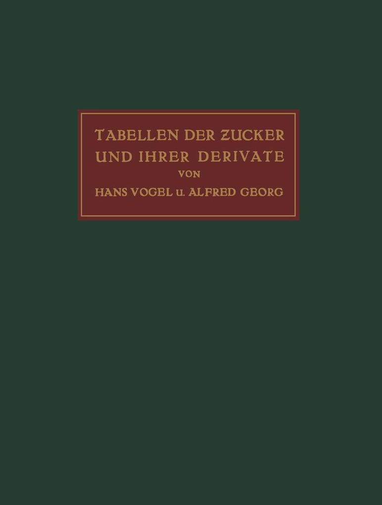 Tabellen der Zucker und Ihrer Derivate - Alfred Georg/ Hans Vogel