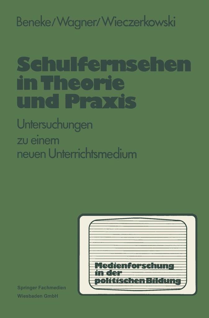 Schulfernsehen in Theorie und Praxis - Klaus-Michael Beneke/ Harald Wagner/ Wilhelm Wieczerkowski