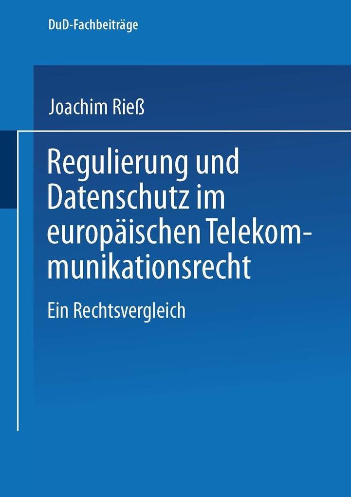 Regulierung und Datenschutz im europäischen Telekommunikationsrecht - Joachim Rieß