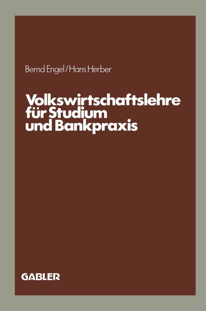 Volkswirtschaftslehre für Studium und Bankpraxis - Bernd Engel/ Hans Herber
