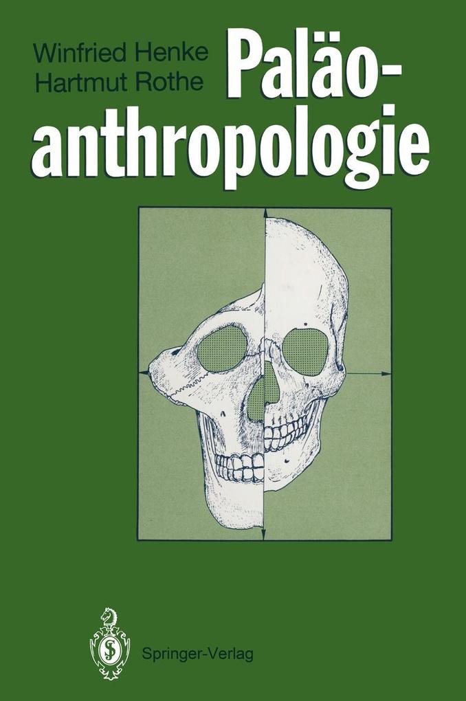 Paläoanthropologie - Winfried Henke/ Hartmut Rothe