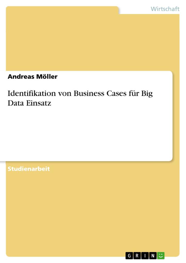 Identifikation von Business Cases für Big Data Einsatz - Andreas Möller