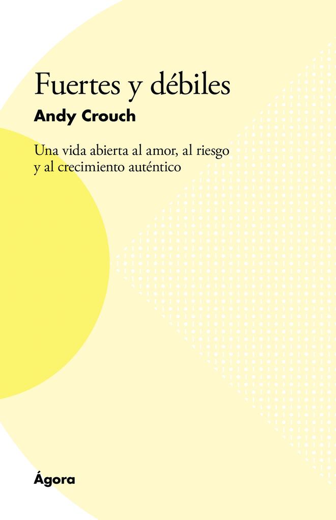 Fuertes y débiles - Andy Crouch