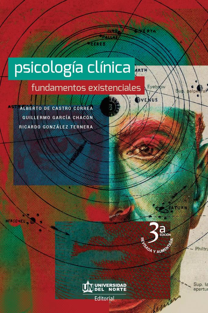 Psicología clínica. Fundamentos Existenciales. 3a Edición - Alberto De Castro Correa/ Guillermo García Chacón/ Ricardo González Ternera