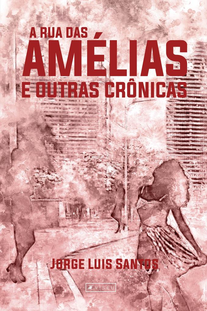 A Rua das Amélias e outras crônicas - Jorge Luis Santos