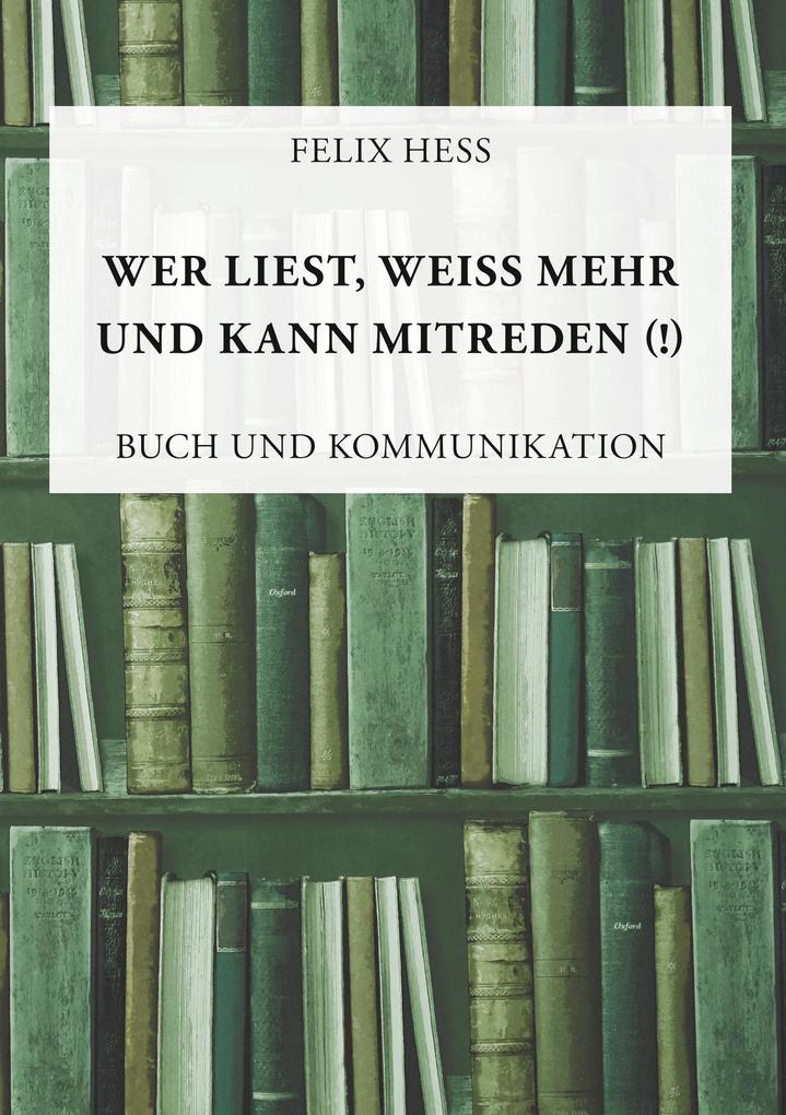 Wer liest weiß mehr und kann mitreden - Felix Hess