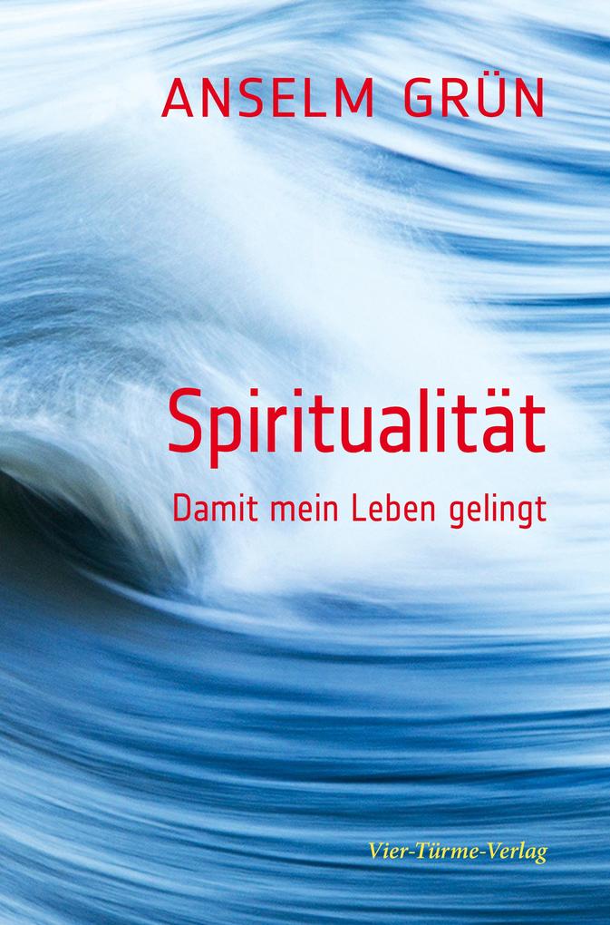 Spiritualität - Anselm Grün