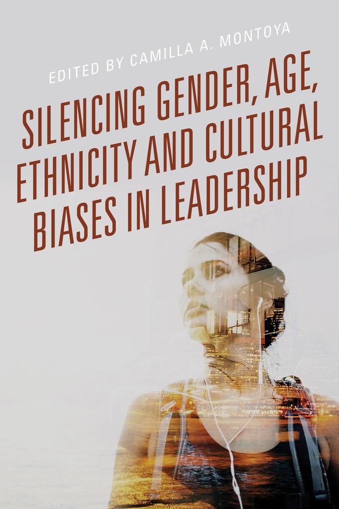 Silencing Gender Age Ethnicity and Cultural Biases in Leadership