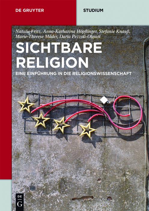 Sichtbare Religion - Natalie Fritz/ Anna-Katharina Höpflinger/ Stefanie Knauß/ Marie-Therese Mäder/ Daria Pezzoli-Olgiati