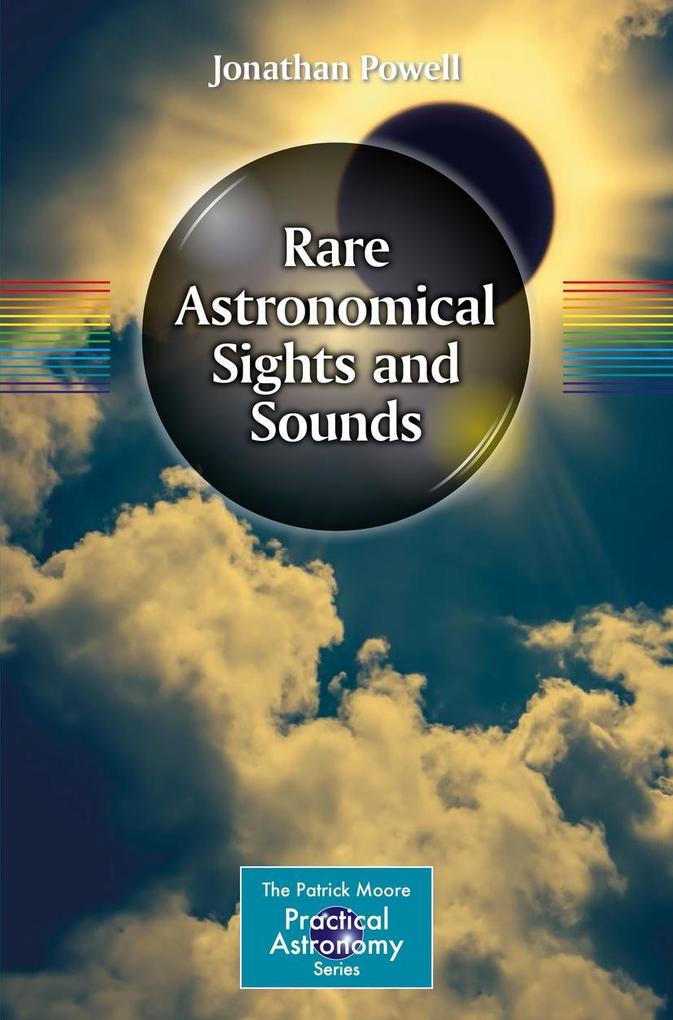 Rare Astronomical Sights and Sounds - Jonathan Powell