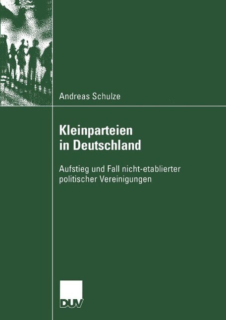 Kleinparteien in Deutschland - Andreas Schulze