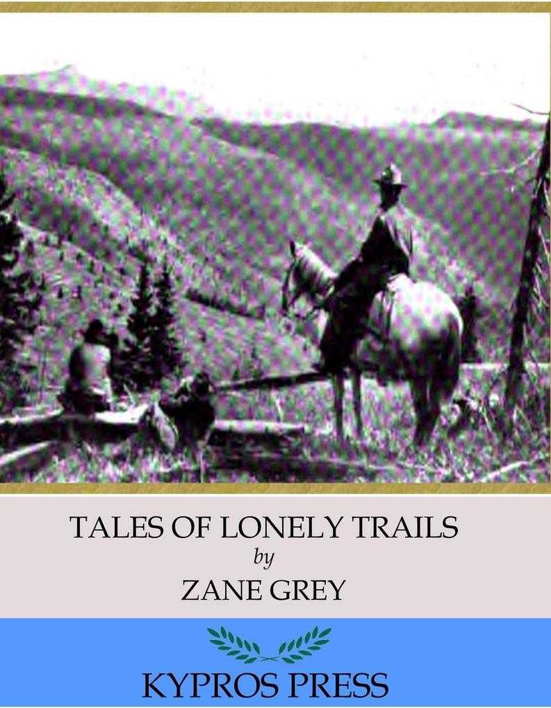 Tales of Lonely Trails - Zane Grey