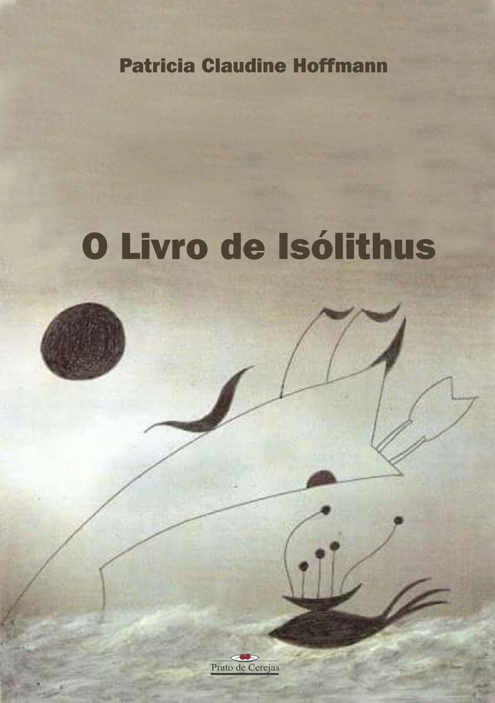 O Livro de Isólithus - Patricia Claudine Hoffmann