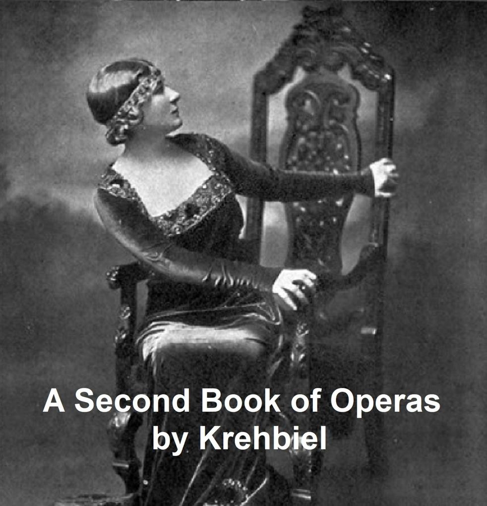 A Second Book of Operas - Henry Edward Krehbiel