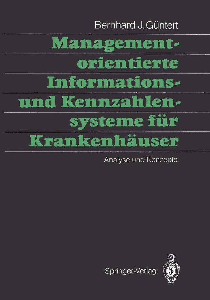 Managementorientierte Informations- und Kennzahlensysteme für Krankenhäuser - Bernhard J. Güntert