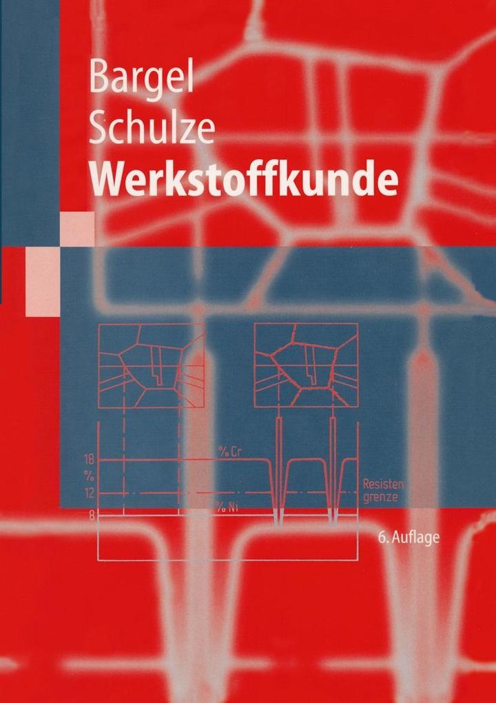 Werkstoffkunde - Hans-Jürgen Bargel/ Peter Cardinal/ Hermann Hilbrans/ Karl-Heinz Hübner/ Günter Schulze