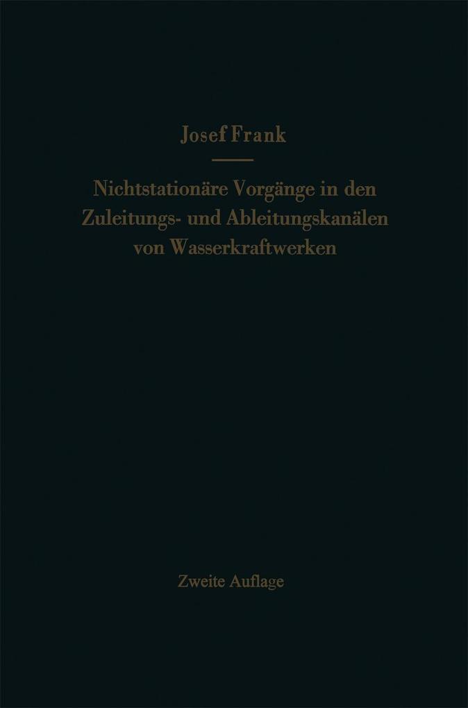 Nichtstationäre Vorgänge in den Zuleitungs- und Ableitungskanälen von Wasserkraftwerken - Josef Frank