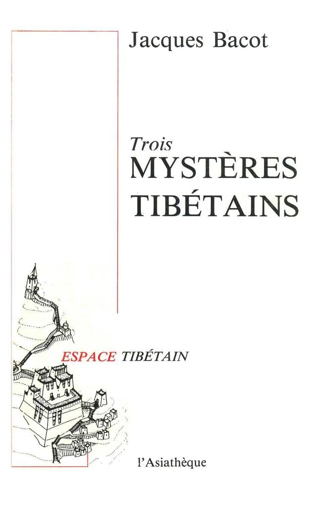 Trois mystères tibétains - Jacques Bacot