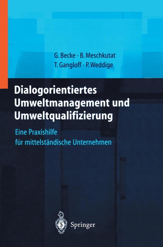 Dialogorientiertes Umweltmanagement und Umweltqualifizierung - Guido Becke/ Tanja Gangloff/ Bärbel Meschkutat/ Petra Weddige