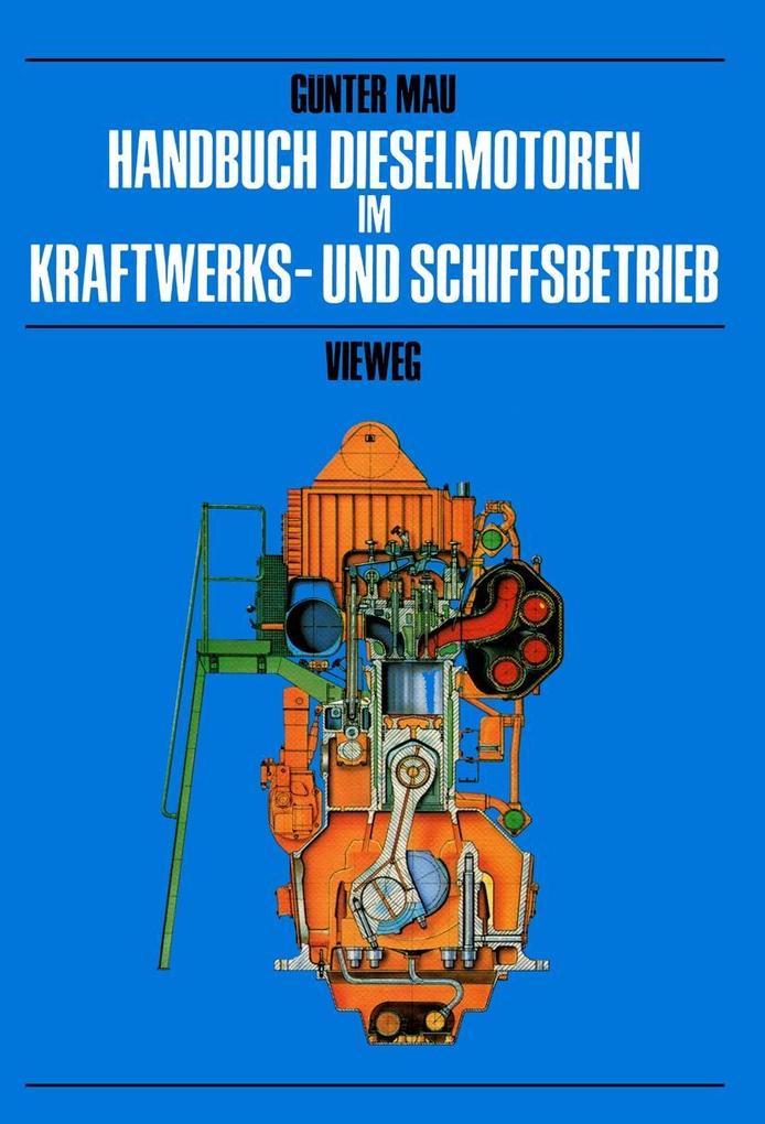 Handbuch Dieselmotoren im Kraftwerks- und Schiffsbetrieb - Günter Mau
