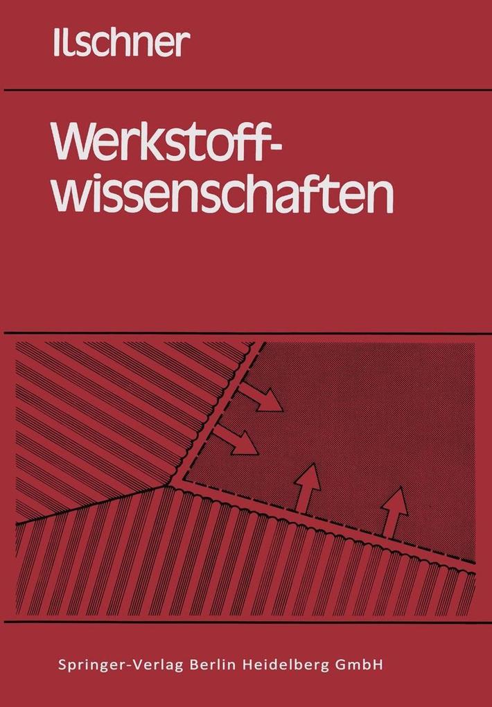 Werkstoffwissenschaften - B. Ilschner