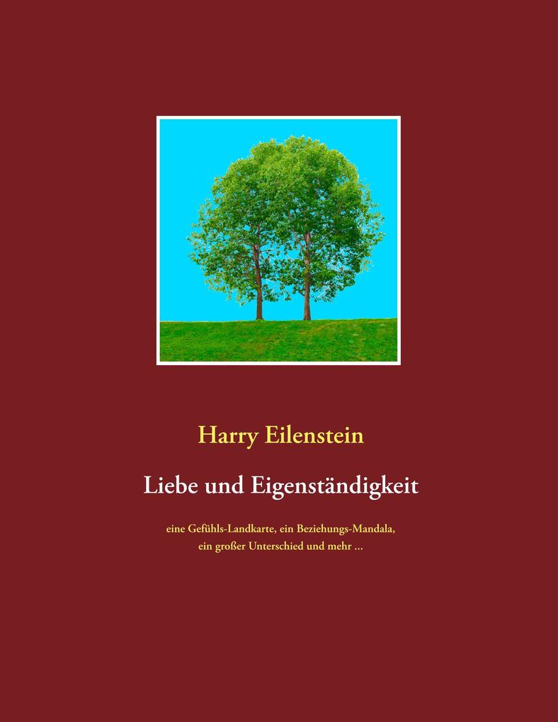 Liebe und Eigenständigkeit - Harry Eilenstein