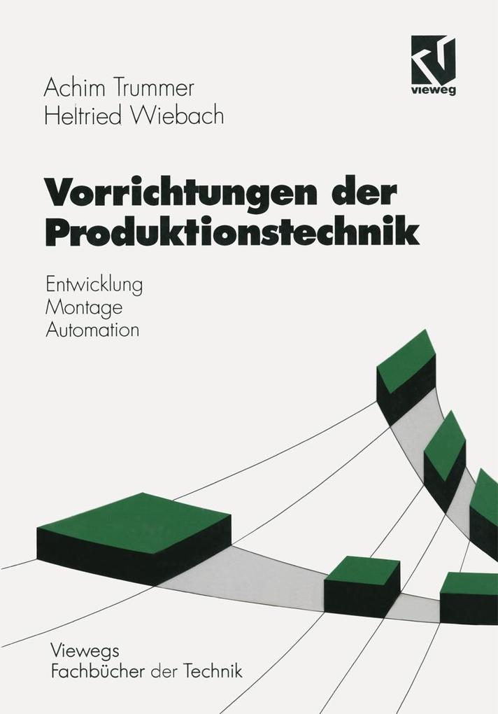 Vorrichtungen der Produktionstechnik - Achim Trummer/ Helfried Wiebach