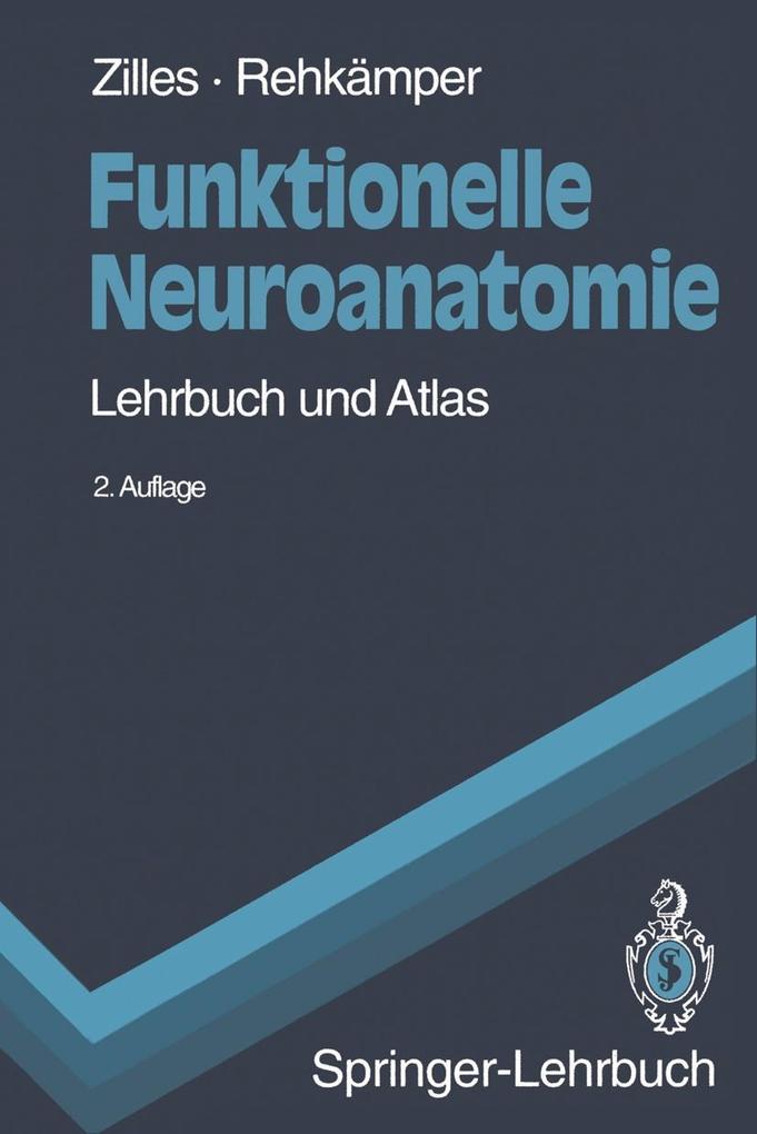 Funktionelle Neuroanatomie - Karl Zilles/ Gerd Rehkämper
