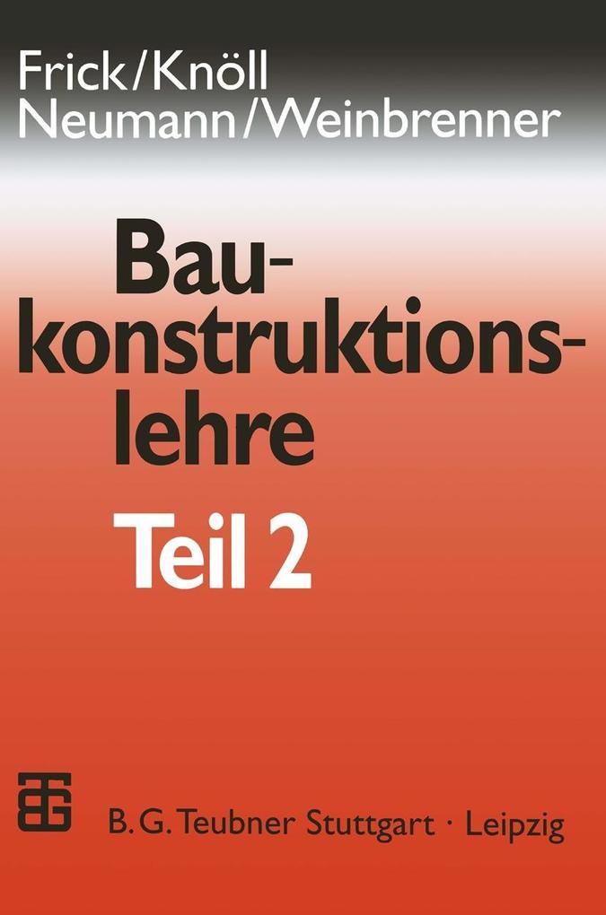 Baukonstruktionslehre - O. Frick/ Kerstin Knöll/ Dietrich Neumann/ Ulrich Weinbrenner
