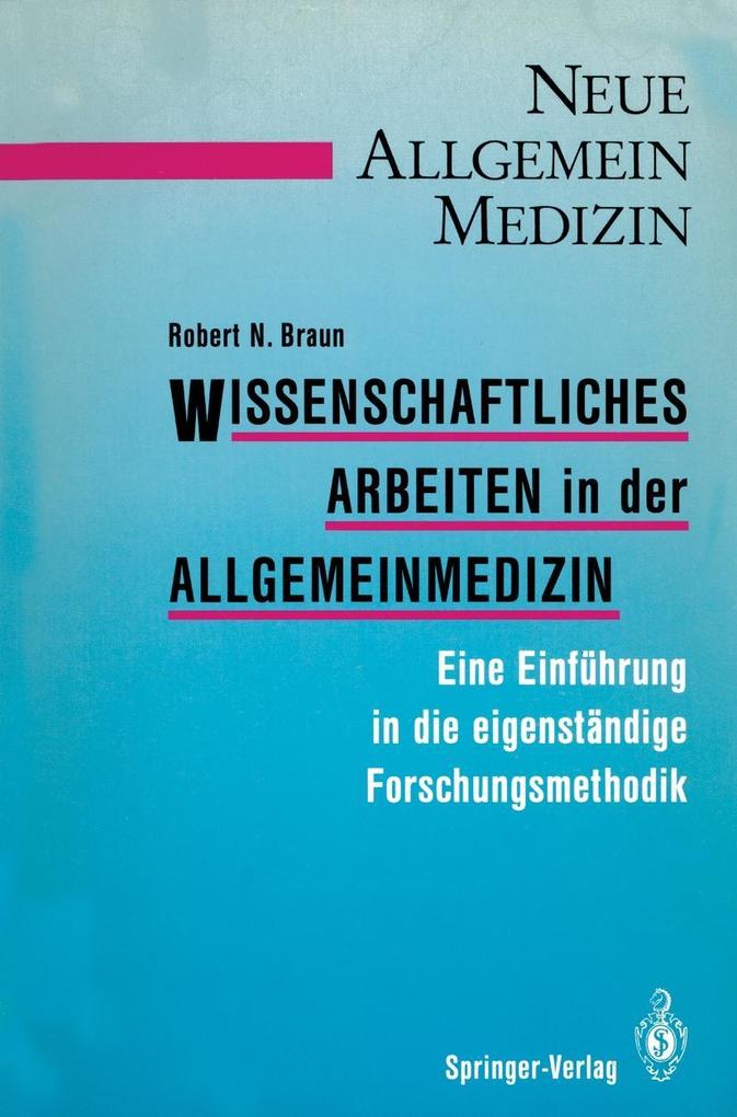 Wissenschaftliches Arbeiten in der Allgemeinmedizin - Robert N. Braun