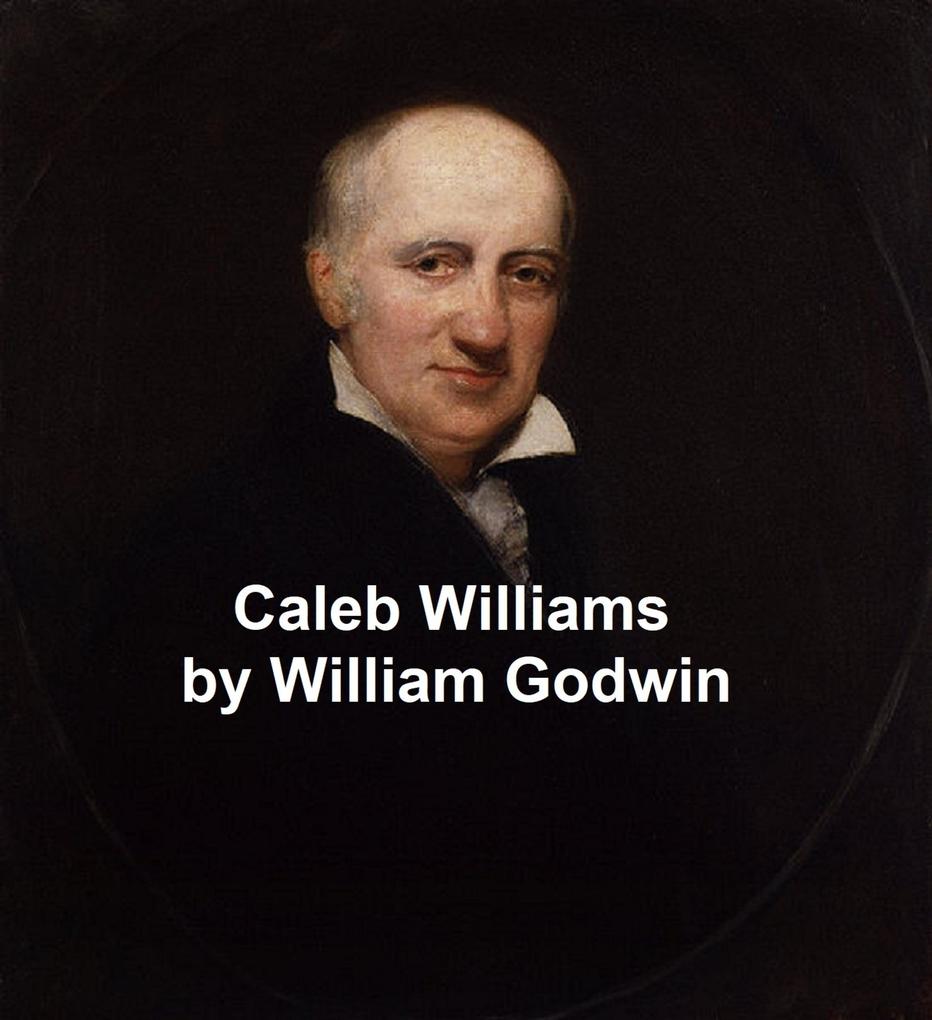 Caleb Williams - William Godwin