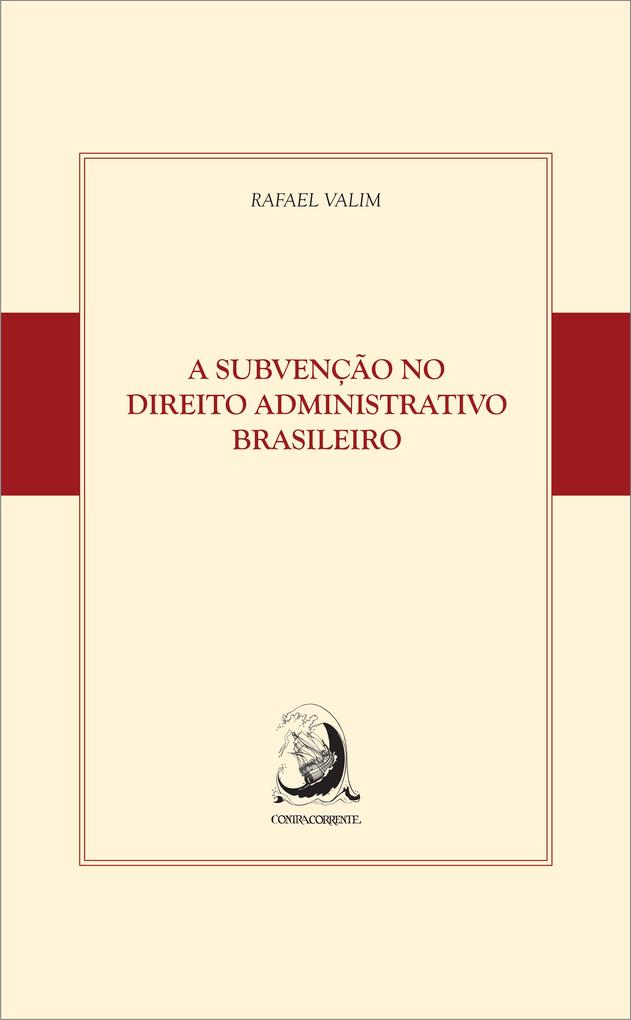 A subvenção no Direito Administrativo brasileiro - Rafael Valim