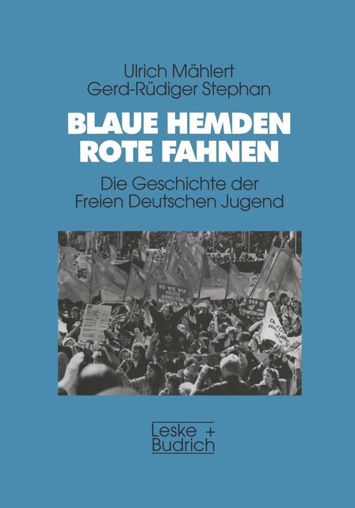 Blaue Hemden - Rote Fahnen - Ulrich Mählert/ Gerd-Rüdiger Stephan